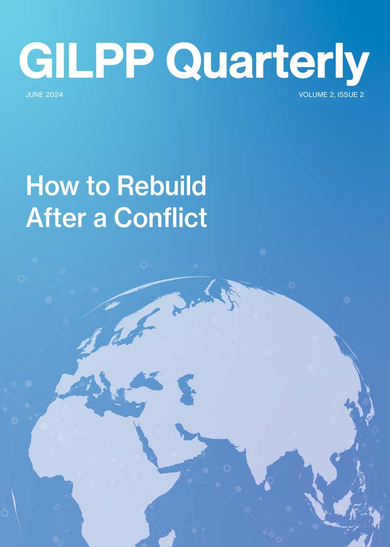 GILPP Quarterly - Volume 2, Issue 2 - How to Rebuild After a Conflict